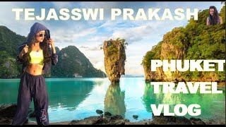 Phuket Travel Vlog - Tejasswi Prakash |