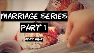 Marriage Series | Part 1 | Mufti Menk