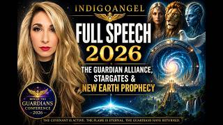 IndigoAngel FULL SPEECH 2026 | The Guardian Alliance, Stargates & New Earth Prophecy