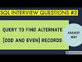 Query to find alternate records in SQL / SQL INTERVIEW QUESTIONS