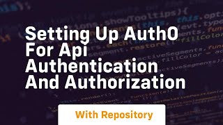 Setting up auth0 for api authentication and authorization