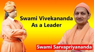 Swami Vivekananda as a Leader | Swami Sarvapriyananda