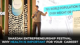 Why Health is Important for Your Career | Sharjah Entrepreneurship Festival 2025 | Yasir Khan