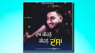 Dukh kinu Kinu Dasa Nal Khan Saab Sad Song Status New Punjabi 2021 All Full HD Song