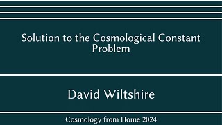 David Wiltshire | Solution to the Cosmological Constant Problem