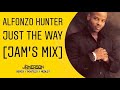 Alfonzo Hunter - Just The Way [Jam's Mix]