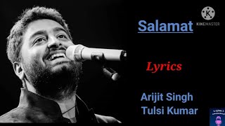 (LYRICS): Salamat | SARBJIT | Arijit Singh, Tulsi Kumar | Amaal Malik | Full Song Lyrics Video |