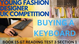 BOOK 15 TEST 3 SECTION 2 | YOUNG FASHION UK COMPETITION | BUYING A KEYBOARD | IELTS GT READING