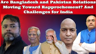 #RohitSharma #DrAbhishek #HariMohan Are Bangladesh \u0026 Pakistan Relations Moving Toward Rapprochement?