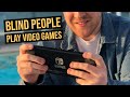 How Blind People Play Videos Games