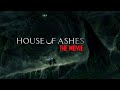 House of Ashes - The Movie [BEST ENDING]