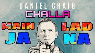 Main lad jana🔥|| James Bond || Daniel Craig || URI || Full music video || zee music company 🔥 ||