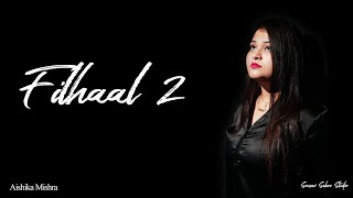 FILHAAL2 FEMALE VERSION | AKSHAY KUMAR FT NUPUR SANON | B PRAAK | AISHIKA MISHRA | COVER