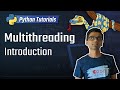 Python Tutorial - 26. Multithreading - Introduction
