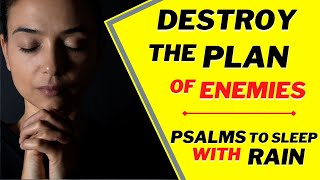 psalm 59,psalm 35,psalm 27,psalm 18,37(powerful psalm to destroy enemies)(psalms to sleep with rain)