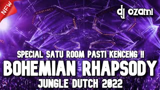 Special Satu Room Pasti Kenceng  Dj Bohemian Rhapsody X Atlantis New Jungle Dutch 2022 Full Bass