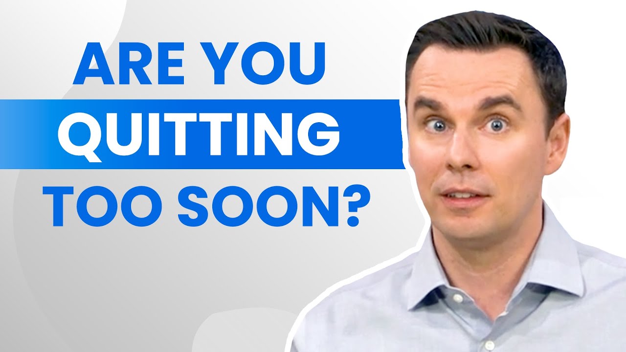 How to Ensure You're Not Quitting Too Soon