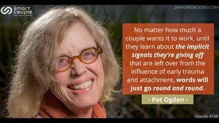 How does Past Trauma affect Present Relationships - Pat Ogden - Smart Couple 148