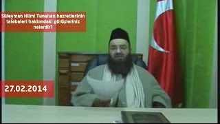 Süleyman Hilmi Tunahan hazretlerinin talebeleri hakkındaki görüşleriniz nelerdir?