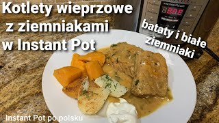 Kotlety wieprzowe z ziemniakami w Instant Pot, bataty i białe ziemniaki/Pork chops \u0026 potatoes 3w1