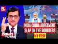 India China Reach Historic Patrol Agreement On LAC, Where Are The Doubters, Lutyens Asks Arnab