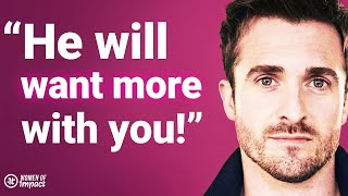"Women Learn It Too Late!" - UNEXPECTED Way To Make Him Want More With You | Matthew Hussey