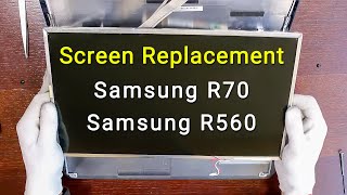 Samsung R70, R560 Screen Replacement Guide