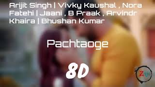 Arijit Singh: Pachtaoge | Vicky Kaushal, Nora Fatehi |  8D Audio [ HEADPHONES RECOMMENDED ]