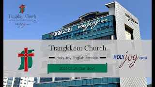 2025.01.26 (Sunday) Ttangkkeut Church Holy Joy English Service