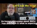 Let's clear the air. A Zero B.S. discussion about DACs and how they work.