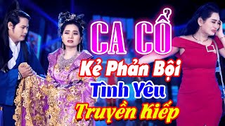 CA CỔ HIỆN ĐẠI 🔥 Lương Hồng Huệ Phản Bội Bùi Trung Đẳng Đau Muốn Hộc Máu 🔥 CA CỔ HƠI DÀI Hay Nhất