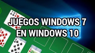 Recuperar los juegos de Windows 7 en Windows 10 www.informaticovitoria.com