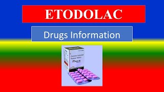 ETODOLAC  -  - Generic Name , Brand Names, How to use, Precautions, Side Effects