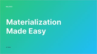 Materialization Made Easy