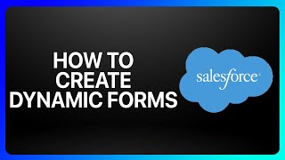 How To Create Dynamic Forms In Salesforce Tutorial
