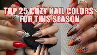 Warm & Cozy Nail Shades You’ll Love | Trendy 2025 Nails