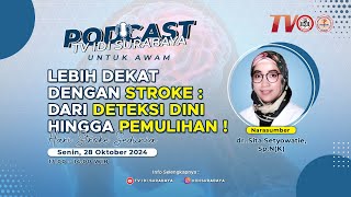 LEBIH DEKAT DENGAN STROKE: DARI DETEKSI DINI HINGGA PEMULIHAN