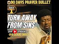 TURN AWAY FROM SINS - DAY 1 of 90 DAYS PRAYER BULLET WITH FADA EBUBE MUONSO || 8TH APRIL 2024.