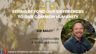 Joe Bailey - Seeing Beyond Our Differences to Our Common Humanity