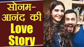 Sonam Kapoor Wedding: Sonam - Anand Ahuja's LOVE STORY; Know here full story | FilmiBeat