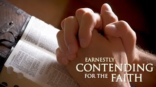 Earnestly Contending for the Faith by Pastor Allen Stump