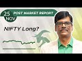 NIFTY Long? Post Market Report 25-Nov-24