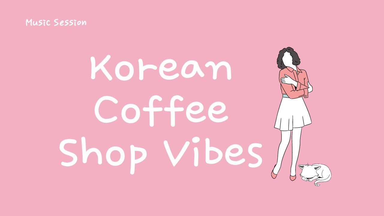 Korean Cafe Vibes☕ / Soft, Relaxing Chill Korean Music ♪ - YouTube