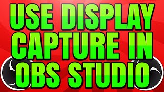 How to Use Display Capture in OBS Studio