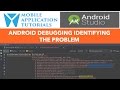 Android debugging with Android Studio 2.0 - Identifying the cause of the problem