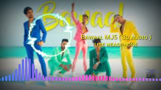 Bawaal by MJ5 | Latest Song | 3D Audio | #bawaal🔥 #mj5official😎  #trending #latestsong #3daudio