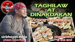 DINAKDAKAN AT TAGHILAW.... ANO ANG PAGKAKAIBA? | SirBhoyet Melo