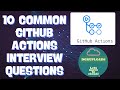 GitHub Actions Interview Questions | 10 common Interview Questions (DevOps & SRE) Ace Your Interview