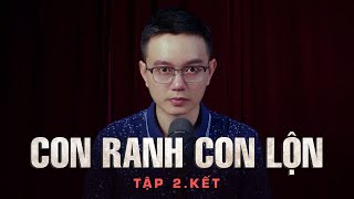 Truyện ma Nguyễn Huy kể : CON RANH CON LỘN - Phần 2 Kết