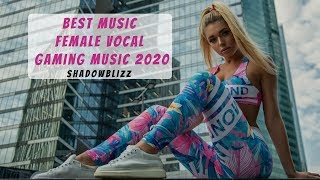 Best Female Vocal Gaming Music Mix 2020 | Trap, EDM, Dubstep, Electro House, New Year